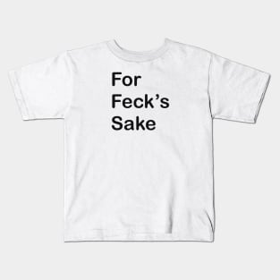 Derry Girls For Feck’s Sake Kids T-Shirt